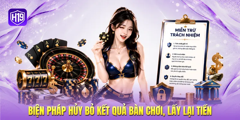 Biện pháp hủy bỏ kết quả bàn chơi, lấy lại tiền Biện pháp hủy bỏ kết quả bàn chơi, lấy lại tiền