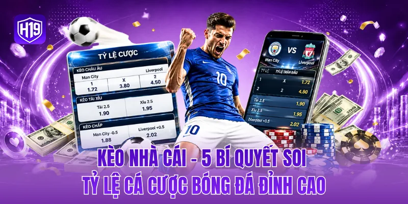 Kèo nhà cái - 5 bí quyết soi tỷ lệ cá cược bóng đá đỉnh cao