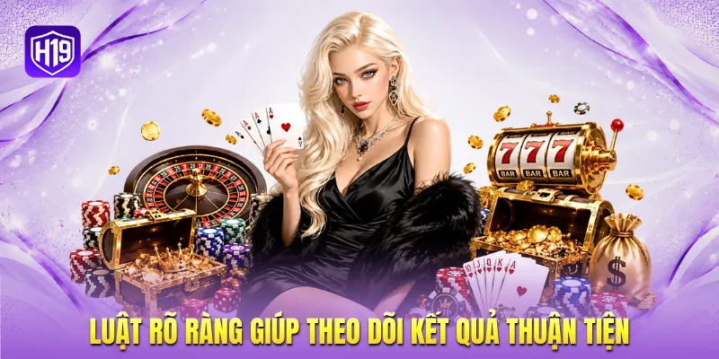 Luật rõ ràng giúp theo dõi kết quả thuận tiện