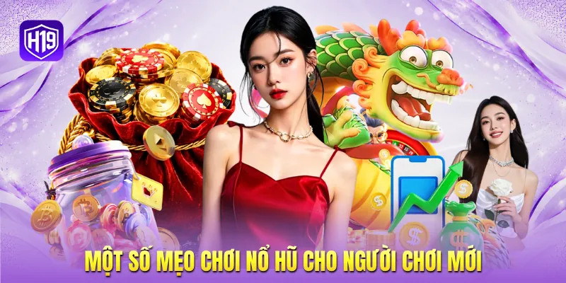 Một số mẹo chơi nổ hũ cho người chơi mới Một số mẹo chơi nổ hũ cho người chơi mới