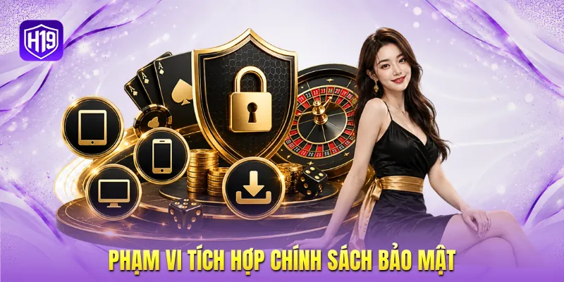 Phạm vi tích hợp chính sách bảo mật Phạm vi tích hợp chính sách bảo mật