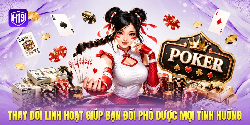 Thay đổi linh hoạt giúp bạn đối phó được mọi tình huống Thay đổi linh hoạt giúp bạn đối phó được mọi tình huống