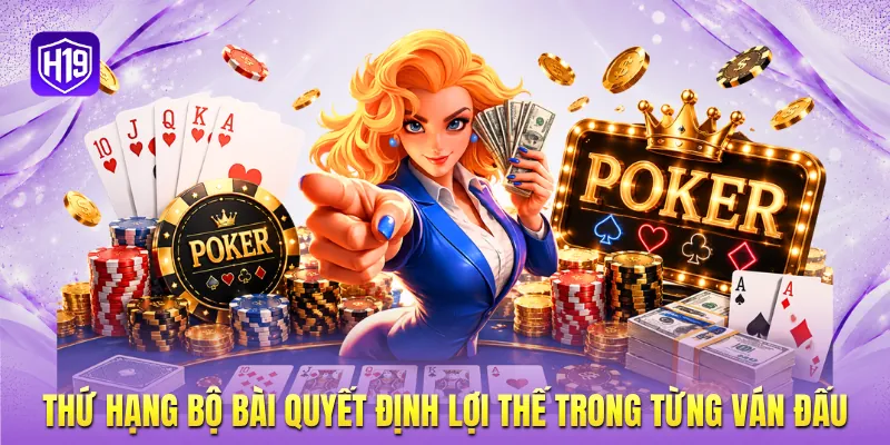Thứ hạng bộ bài quyết định lợi thế trong từng ván đấu Thứ hạng bộ bài quyết định lợi thế trong từng ván đấu