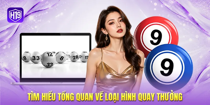 Tìm hiểu tổng quan về loại hình quay thưởng