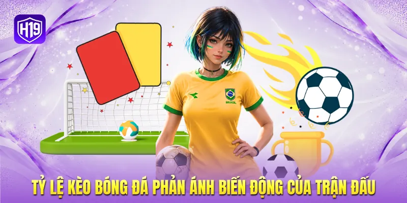Tỷ lệ kèo bóng đá phản ánh biến động của trận đấu Tỷ lệ kèo bóng đá phản ánh biến động của trận đấu